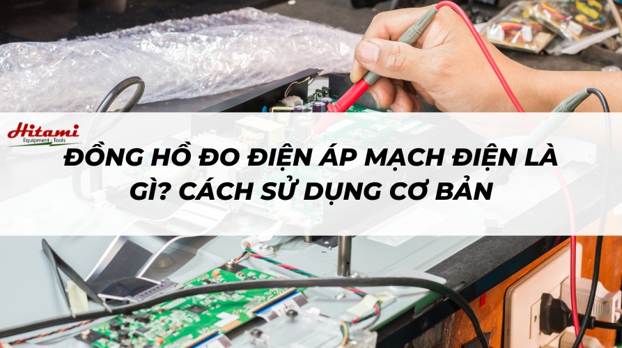 Đồng hồ dùng để đo điện áp mạch điện là gì và cách sử dụng cơ bản