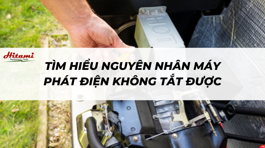 Thumbnail-may-phat-dien-khong-tat-duoc