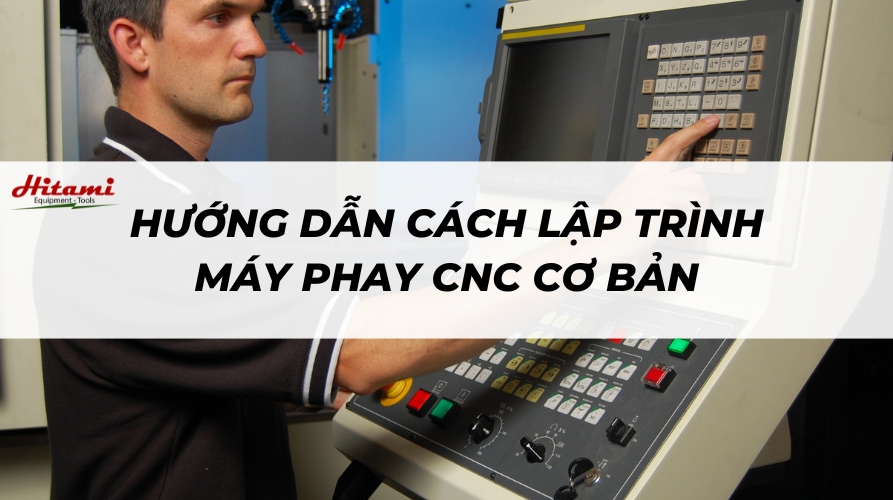 Hướng dẫn cách lập trình máy phay CNC cơ bản
