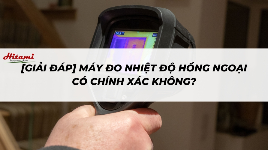 [Giải đáp] Máy đo nhiệt độ hồng ngoại có chính xác không?