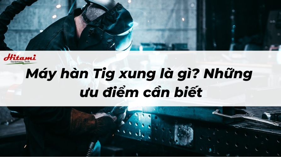 Thumbnail-Hitami Máy hàn Tig xung là gì
